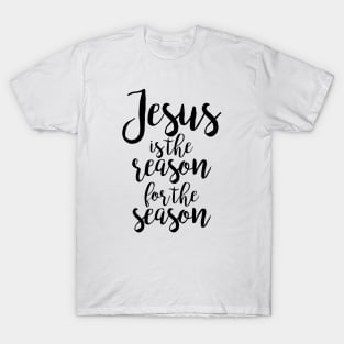 jesus is the reason for the T-Shirt